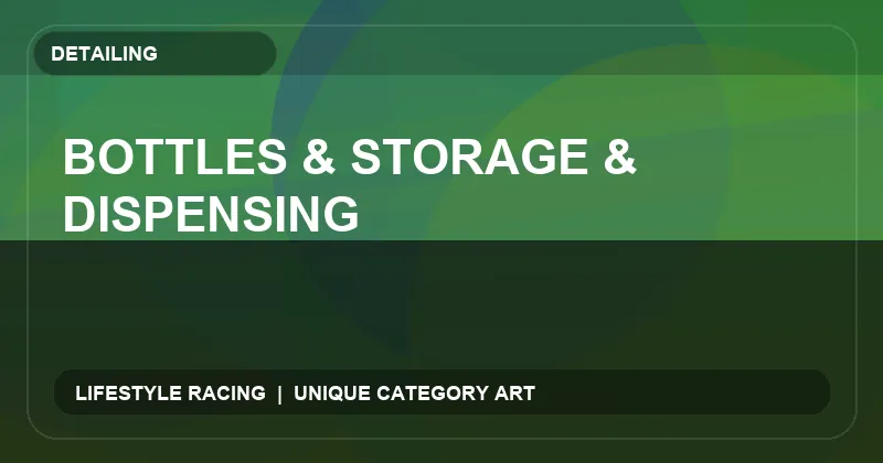 Bottles & Storage & Dispensing